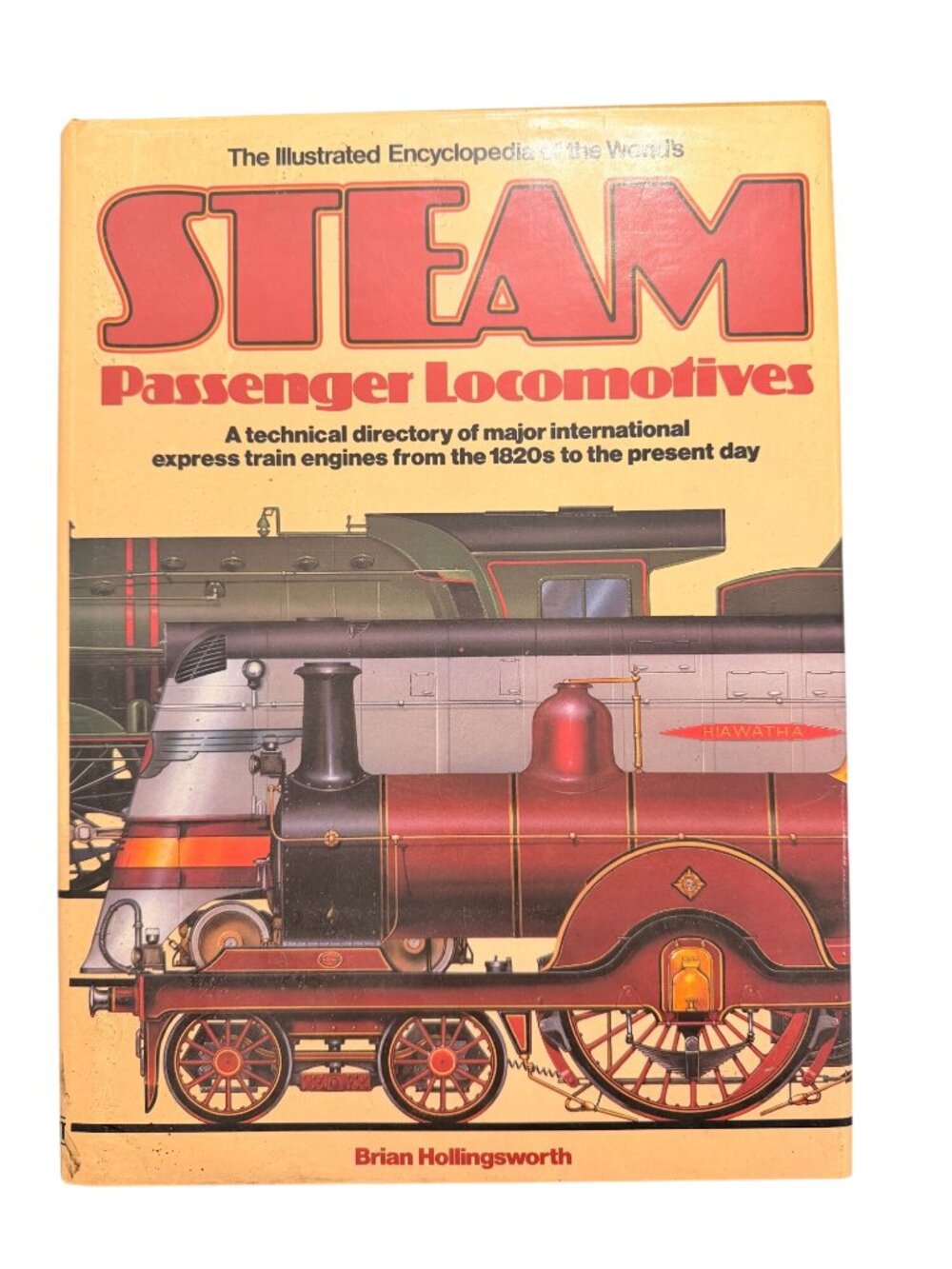 Illustrated Encyclopedia Worlds Steam Passenger Locomotives By Brian Hollingswor